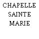 CHAPELLE SAINTE MARIE