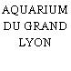 AQUARIUM DU GRAND LYON
