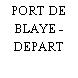 PORT DE BLAYE - DEPART