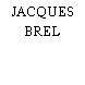 JACQUES BREL