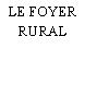 LE FOYER RURAL