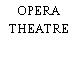 OPERA THEATRE