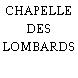 CHAPELLE DES LOMBARDS