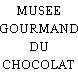 MUSEE GOURMAND DU CHOCOLAT