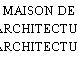 MAISON DE L'ARCHITECTURE