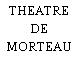 THEATRE DE MORTEAU