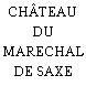 CHÂTEAU DU MARECHAL DE SAXE