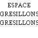 ESPACE GRESILLONS