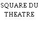 SQUARE DU THEATRE