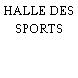 HALLE DES SPORTS
