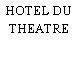 HOTEL DU THEATRE
