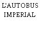 L'AUTOBUS IMPERIAL