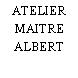 ATELIER MAITRE ALBERT