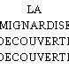LA MIGNARDISE DECOUVERTE