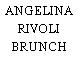 ANGELINA RIVOLI BRUNCH