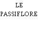 LE PASSIFLORE