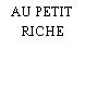 AU PETIT RICHE
