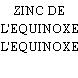 ZINC DE L'EQUINOXE