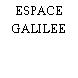 ESPACE GALILEE