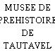 MUSEE DE PREHISTOIRE DE TAUTAVEL