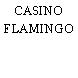 CASINO FLAMINGO