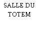 SALLE DU TOTEM