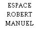 ESPACE ROBERT MANUEL