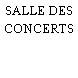 SALLE DES CONCERTS