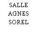 SALLE AGNES SOREL