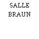 SALLE BRAUN