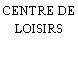 CENTRE DE LOISIRS