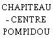 CHAPITEAU - CENTRE POMPIDOU