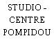 STUDIO - CENTRE POMPIDOU