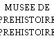 MUSEE DE PREHISTOIRE