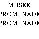 MUSEE PROMENADE