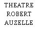 THEATRE ROBERT AUZELLE