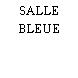 SALLE BLEUE