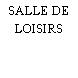 SALLE DE LOISIRS