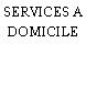 SERVICES A DOMICILE