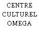 CENTRE CULTUREL OMEGA