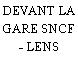 DEVANT LA GARE SNCF - LENS