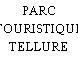 PARC TOURISTIQUE TELLURE