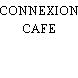 CONNEXION CAFE