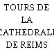 TOURS DE LA CATHEDRALE DE REIMS