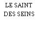 LE SAINT DES SEINS