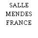 SALLE MENDES FRANCE