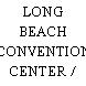 LONG BEACH CONVENTION CENTER / TERRACE THEATRE