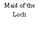 Maid of the Loch