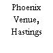 Phoenix Venue, Hastings