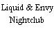 Liquid & Envy Nightclub